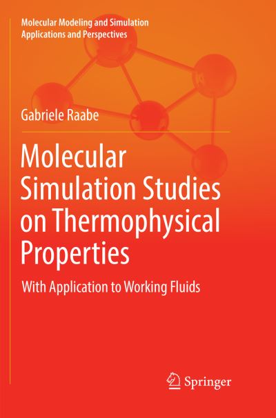 Molecular Simulation Studies on Thermophysical Properties: With Application to Working Fluids - Molecular Modeling and Simulation - Gabriele Raabe - Kirjat - Springer Verlag, Singapore - 9789811099014 - lauantai 14. heinäkuuta 2018