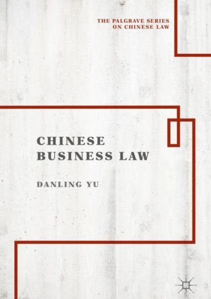 Cover for Danling Yu · Chinese Business Law - The Palgrave Series on Chinese Law (Hardcover Book) [1st ed. 2019 edition] (2018)