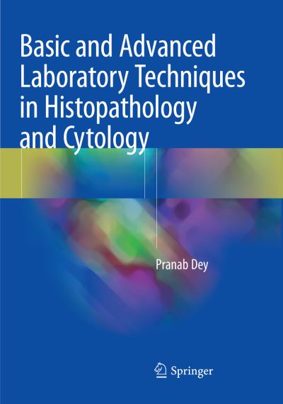 Cover for Pranab Dey · Basic and Advanced Laboratory Techniques in Histopathology and Cytology (Paperback Book) [Softcover Reprint of the Original 1st 2018 edition] (2019)