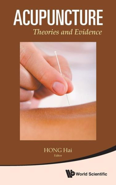 Cover for Hong Hai · Acupuncture: Theories And Evidence (Hardcover Book) (2013)