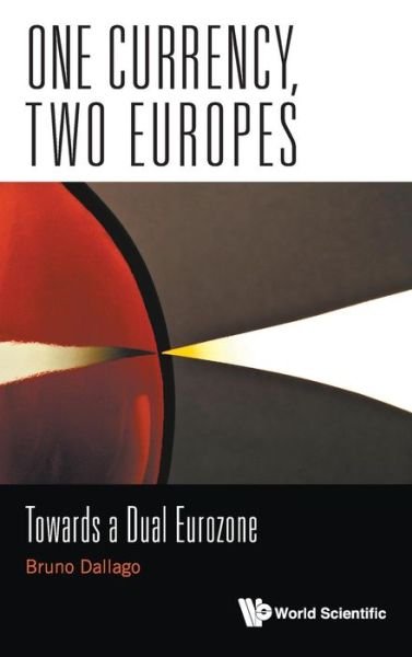 Cover for Dallago, Bruno (Univ Of Trento, Italy) · One Currency, Two Europes: Towards A Dual Eurozone (Gebundenes Buch) (2016)