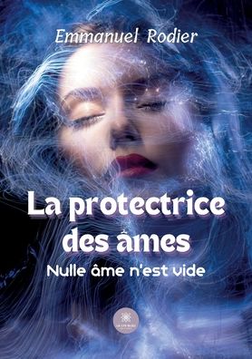 Cover for Rodier Emmanuel · La protectrice des ames: Nulle ame n'est vide (Taschenbuch) (2022)