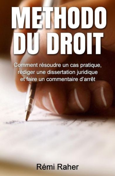 Cover for Remi Raher · Methodo Du Droit: Comment Resoudre Un Cas Pratique, Rediger Une Dissertation Juridique et Faire Un Commentaire D'arret (Paperback Book) (2015)