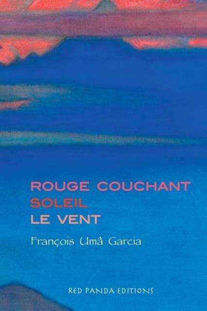 Cover for Uma Garcia Francois · Rouge couchant soleil le vent (Taschenbuch) (2015)