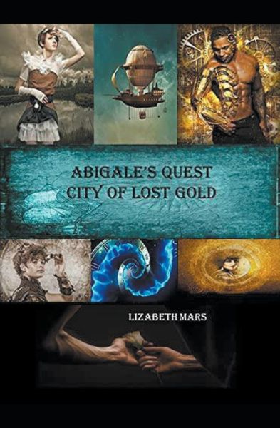 Cover for Lizabeth Mars · Abigales Quest: City Of Lost Gold - Abigales Quest (Paperback Book) (2022)