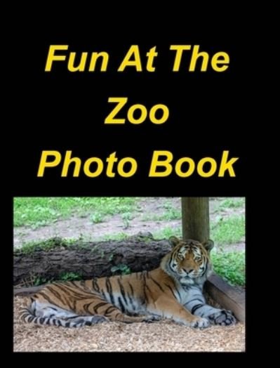 Fun At The Zoo Photo Book: Lions Tigers Bears Zoo Animals Birds Snakes Children Fun - Mary Taylor - Books - Blurb - 9798210641014 - September 15, 2022