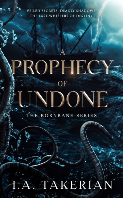A Prophecy of Undone: The Bornbane Series - I a Takerian - Böcker - Independently Published - 9798378329014 - 30 maj 2023