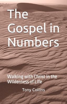 Cover for Tony Collins · The Gospel in Numbers: Walking with Christ in the Wilderness of Life (Paperback Book) (2022)