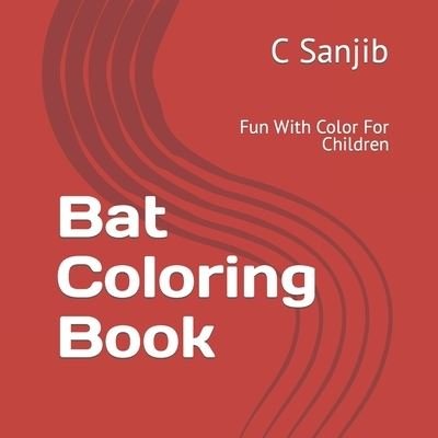 Cover for C Sanjib · Bat Coloring Book: Fun With Color For Children (Paperback Bog) (2022)