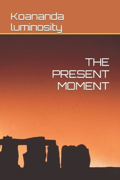 Cover for Koananda Luminosity · The Present Moment (Paperback Book) (2021)