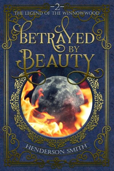 Cover for Henderson Smith · Betrayed by Beauty: The Legend of the Winnowwood (Paperback Book) (2021)