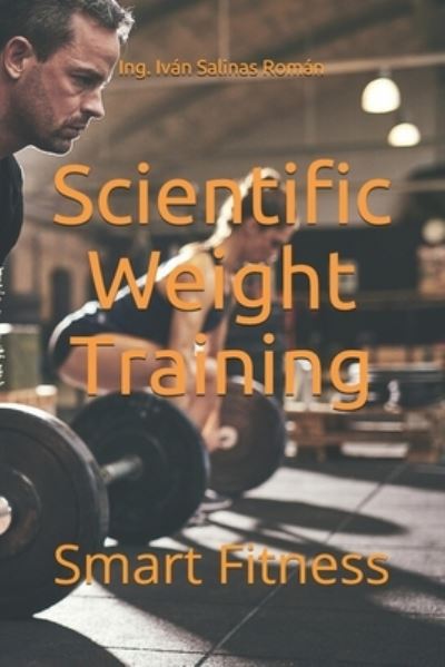 Cover for Ing Ivan Salinas Roman · Scientific weight training: smart fitness (Paperback Book) (2021)