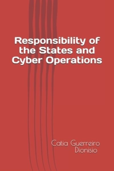 Cover for Catia Guerreiro Dionisio · Responsibility of the States and Cyber Operations (Paperback Book) (2019)