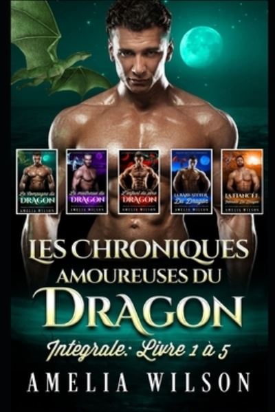 Cover for Amelia Wilson · Les chroniques amoureuses du dragon: integrale: livre 1 a 5 (Taschenbuch) (2021)