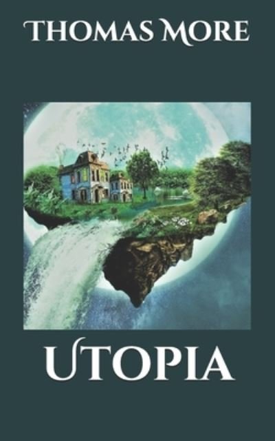 Utopia - Thomas More - Bøker - Independently Published - 9798597317014 - 20. januar 2021