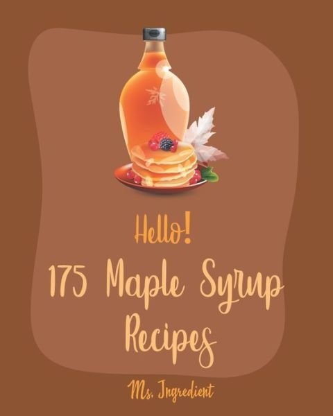 Cover for MS Ingredient · Hello! 175 Maple Syrup Recipes (Paperback Bog) (2020)