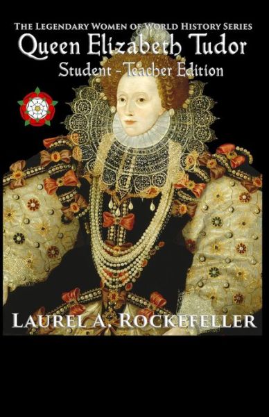 Cover for Laurel A Rockefeller · Queen Elizabeth Tudor: Student - Teacher Edition - Legendary Women of World History Textbooks (Paperback Book) (2020)