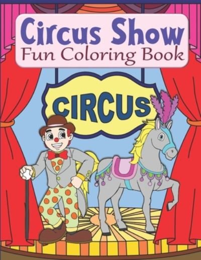 Cover for Kraftingers House · Circus Show Fun Coloring Book (Paperback Bog) (2020)