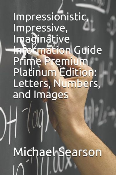 Cover for Michael Searson · Impressionistic, Impressive, Imaginative Information Guide Prime Premium Platinum Edition (Paperback Book) (2020)