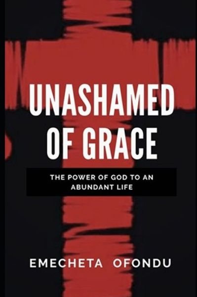 Cover for Emecheta Ofondu · Unashamed Of Grace (Paperback Book) (2020)