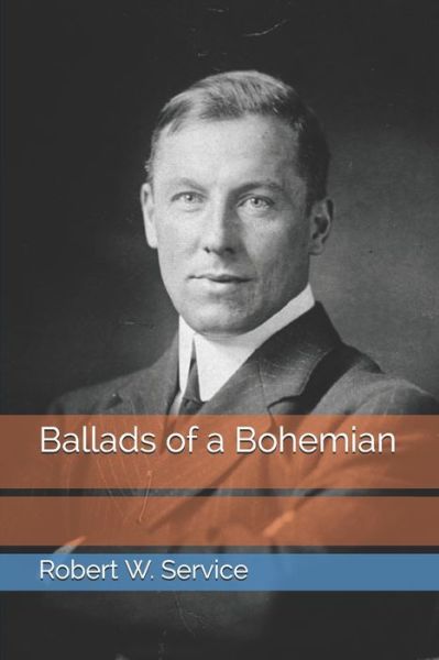 Cover for Robert W Service · Ballads of a Bohemian (Paperback Book) (2020)