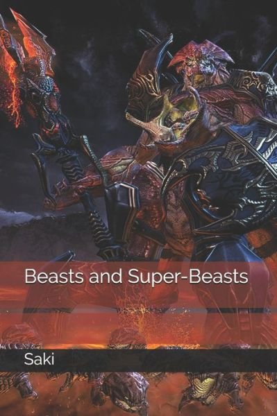 Beasts and Super-Beasts - Saki - Bøker - Independently Published - 9798676760014 - 3. september 2020