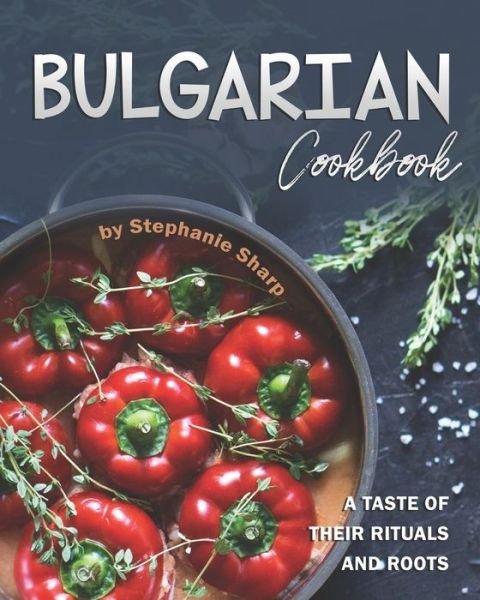 Cover for Stephanie Sharp · Bulgarian Cookbook (Paperback Bog) (2020)