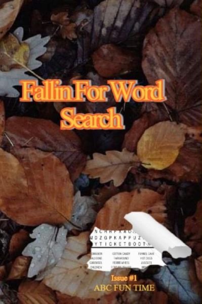 Cover for Abc Fun Time · Fallin For Word Search, Issue #1: This Classic Adult Word Search Book Is 6x9 inches With 200 Puzzles And Includes Answers (Paperback Book) (2020)