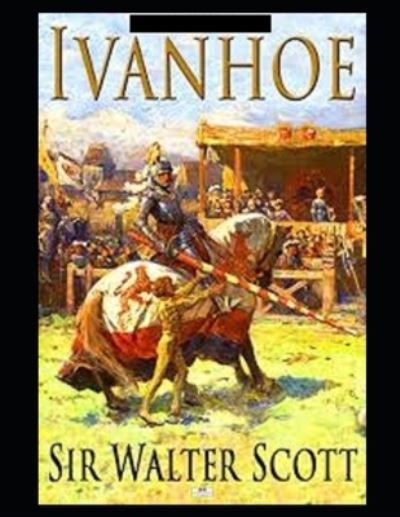 Ivanhoe Annotated - Sir Walter Scott - Książki - Independently Published - 9798708258014 - 12 lutego 2021