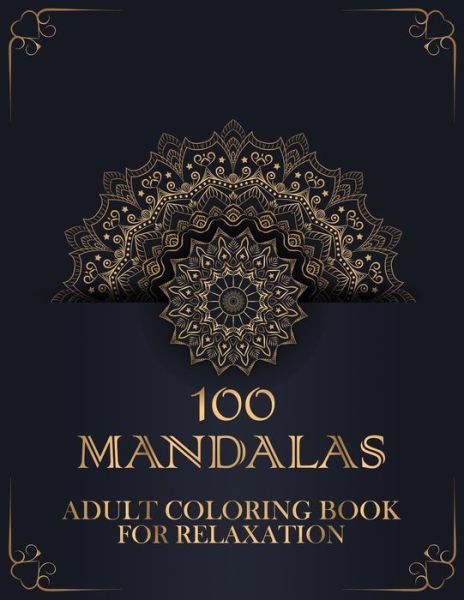 Cover for Ama Grow · 100 Mandalas Adult Coloring Book for Relaxation (Pocketbok) (2021)