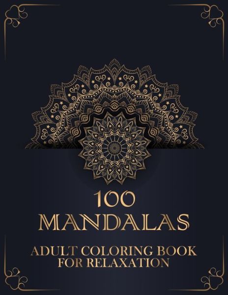 Cover for Ama Grow · 100 Mandalas Adult Coloring Book for Relaxation (Paperback Book) (2021)