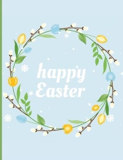 Cover for Rusan Grigore Adrian · Happy Easter: Easter Coloring Book for Everyone with Fun, Easy, and Relaxing Easter Designs (Paperback Book) (2021)