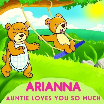 Arianna Auntie Loves You So Much - Sweetie Baby - Bøker - Independently Published - 9798736093014 - 17. april 2021