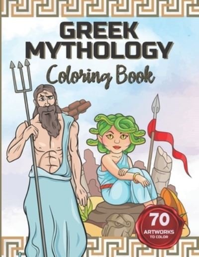 Cover for Greek Papers Publishing · Greek Mythology Coloring Book: Color the Gods and Goddesses, Heroes, Monsters and Mythical Creatures. - Greek Mythology for Kids (Pocketbok) (2021)
