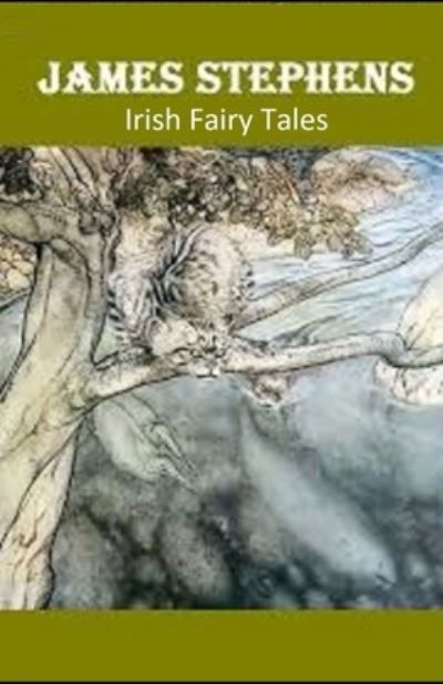 Irish Fairy Tales Illustrated - James Stephens - Książki - Independently Published - 9798741068014 - 19 kwietnia 2021