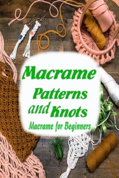 Cover for Vincent King · Macrame Patterns and Knots (Paperback Book) (2021)