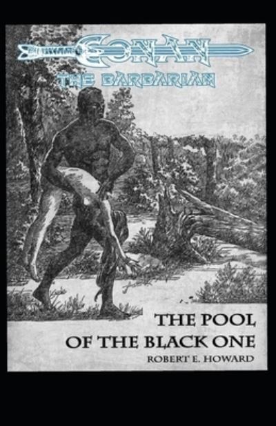 Cover for Robert Ervin Howard · The Pool Of The Black One Annotated (Conan the Barbarian #5) (Paperback Book) (2021)