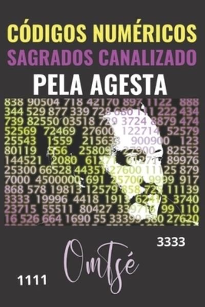 Cover for Om Tse · CODIGOS NUMERICOS SAGRADOS CANALIZADO PELA AGESTA (Edicao Portuguesa) (Pocketbok) (2022)
