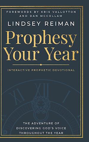 Cover for Lindsay Reiman · Prophesy Your Year: The Adventure of Discovering God's Voice Throughout the Year (Hardcover Book) (2024)