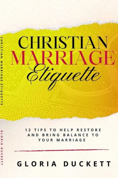 Cover for Christian Marriage Etiquette: 12 Tips to Help Restore and Bring Balance to Your Marriage (Paperback Book) (2021)