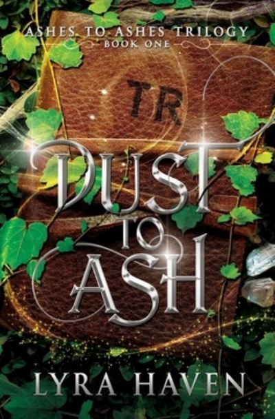 Cover for Lyra Haven · Dust to Ash : Ashes to Ashes Trilogy (Book) (2023)