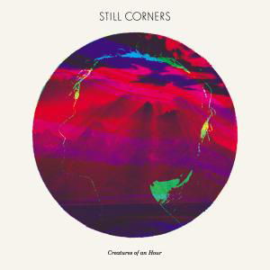 Cover for Still Corners · Creatures Of An Hour (LP) [Standard edition] (2011)