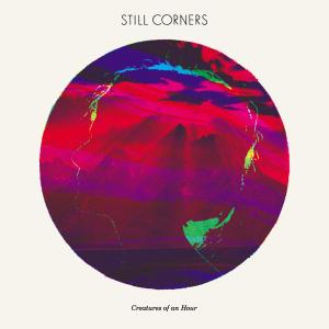 Cover for Still Corners · Creatures Of An Hour (LP) [Standard edition] (2011)