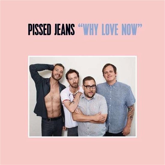 Cover for Pissed Jeans · Why Love Now (LP) [Standard edition] (2017)