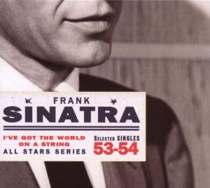 I Ve Got the World on a String - Selected Singles 1953 - 1954 - Frank Sinatra - Musik - SAGA - 0602498496015 - 16. november 2007