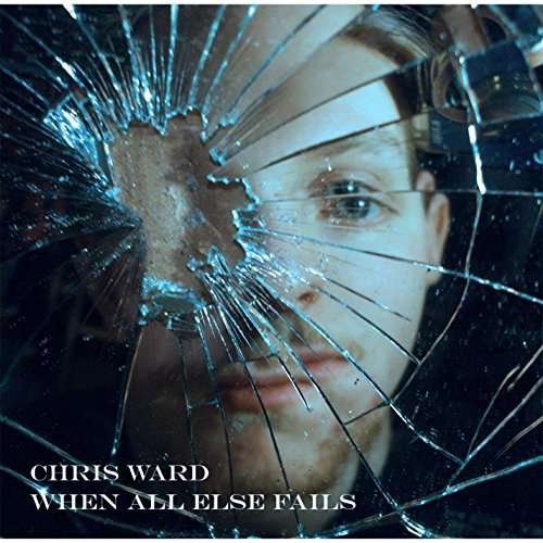 Cover for Chris Ward · When All else Fails (CD) (2014)