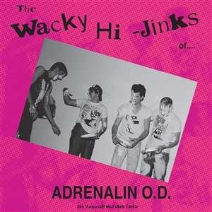 Cover for Adrenalin O.D. · Wacky Hi-Jinks Of... 35 Anniversary Millennium Edition (LP) (2019)