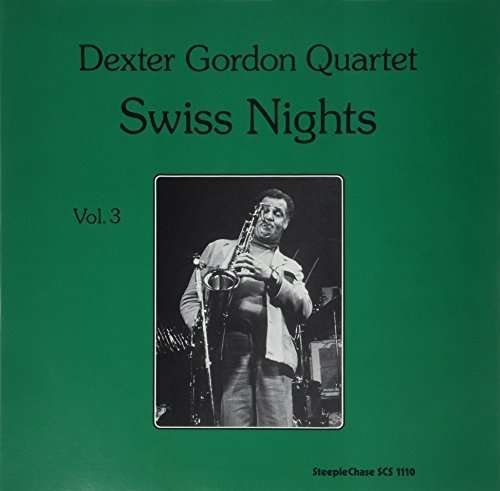 Swiss Nights Vol.3 -180gr - Dexter Gordon - Musik - STEEPLECHASE - 0716043111015 - 3 juni 2016