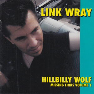 Cover for Link Wray · Hillbilly Wolf (Missing Links Volume 1) (LP) (2015)