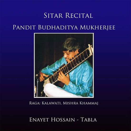 Cover for Mukherjee,budhadiyta / Hossain,enayet · Sitar Recital-Mukherjee,Budhadiyta / Hossain,Enaye (CD) (2017)